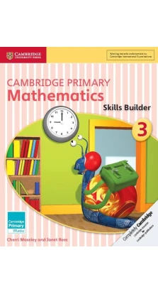 Cambridge Primary Mathematics 3 Skills Builder. Джанет Рис (Janet Rees). Черри Мозли (Cherri Moseley)