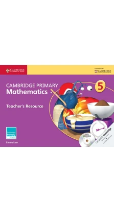 Cambridge Primary Mathematics 5 Teacher's Resource Book with CD-ROM. Emma Low