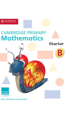 Cambridge Primary Mathematics Starter Activity Book B. Джанет Ріс (Janet Rees). Черрі Мозлі (Cherri Moseley)