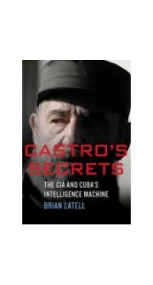 Castro's Secrets [Hardcover]. Brian Latell