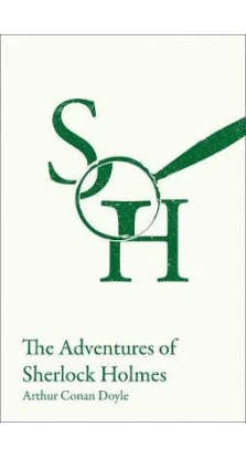 The Adventures of Sherlock Holmes : KS3 Classic Text Edition. Артур Конан Дойл (Arthur Conan Doyle)