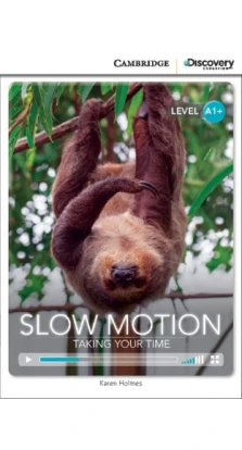 Slow Motion: Taking Your Time High Beginning Book with Online Access. Karen Holmes