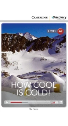 How Cool is Cold! Low Intermediate Book with Online Access. Nic Harris