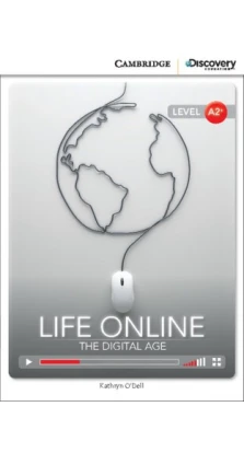 Life Online: The Digital Age Low Intermediate Book with Online Access. Кэтрин О'Делл