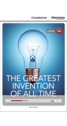 The Greatest Invention of All Time Low Intermediate Book with Online Access. Nic Harris