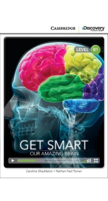 Get Smart: Our Amazing Brain Intermediate Book with Online Access. Натан Пол Тернер. Кэролайн Шеклтон