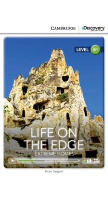 Life on the Edge: Extreme Homes Intermediate Book with Online Access. Брайан Сарджент