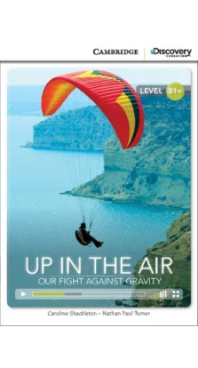 Up in the Air: Our Fight Against Gravity Intermediate Book with Online Access. Натан Пол Тернер