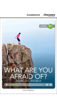What are you Afraid of? Fears and Phobias Intermediate Book with Online Access. Diane Naughton