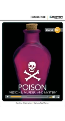 Poison: Medicine, Murder, and Mystery High Intermediate Book with Online Access. Натан Пол Тернер
