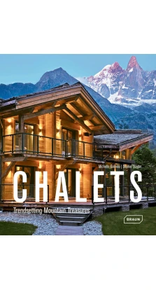 Chalets Trendsetting Mountain Treasures. Michelle Galindo