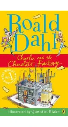 Charlie and the Chocolate Factory. Роальд Даль (Roald Dahl)