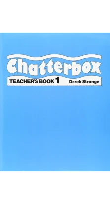 Chatterbox. Level 1. Teacher's Book. Derek Strange