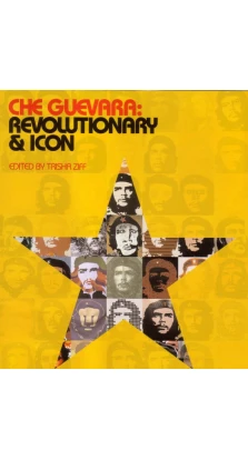 Che Guevara: Revolutionary and Icon. Tricia Ziff