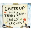 Cheer Up Your Teddy Bear, Emily Brown!. Крессида Коуэлл (Cressida Cowell). Фото 4