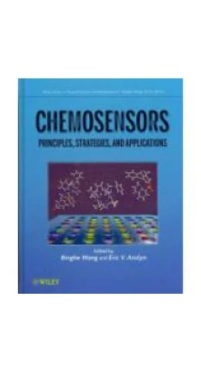 Chemosensors: Principles, Strategies, and Applications. Binghe Wang. Eric V. Anslyn