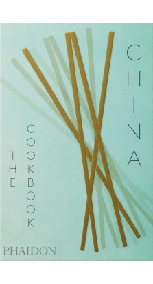 China: The Cookbook. Kei Lum Chan. Diora Fong Chan