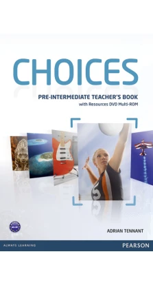 Choices Pre-Intermediate Teacher's Book & Multi-ROM Pack. Адриан Теннант