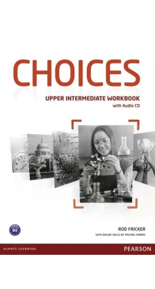 Choices Upper Intermediate Workbook & Audio CD Pack. Rod Fricker