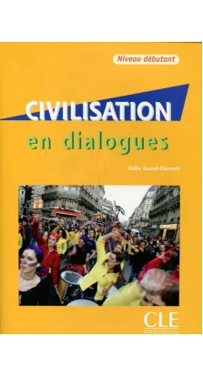 Civilisation en dialogues. Niveau Debutant (+ CD-ROM). Odile Grand-Clement
