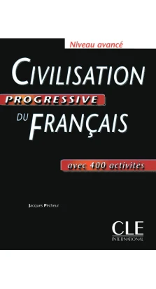 Civilisation progressive du français: avec 400 activités. Жак Пешер