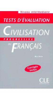 Civilisation progressive du Francais: Tests d'Evaluation. Niveau intermed. Ross Steele