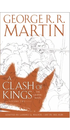 Clash of Kings: Graphic Novel, Volume Two. Джордж Р. Р. Мартин (George R. R. Martin)