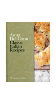 Classic Italian Recipes [Hardcover]. Анна Дель Конте