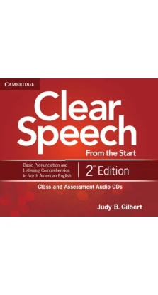 Clear Speech from the Start 2 ed.Class and Assessment Audio CDs (4). Judy B. Gilbert