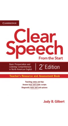 Clear Speech from the Start. Teacher's Resource and Assessment Book. Judy B. Gilbert
