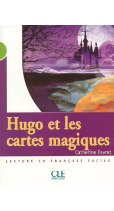 Hugo et les cartes magiques. Catherine Favret