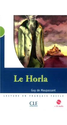 Le Horla (+ CD audio). Гі де Мопассан (Guy de Maupassant)
