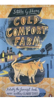 Cold Comfort Farm. Stella Gibbons