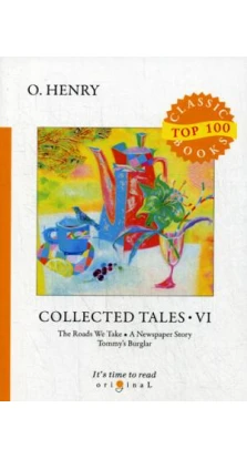 Collected Tales 6 = Сборник рассказов 6: на англ.яз. О. Генрі
