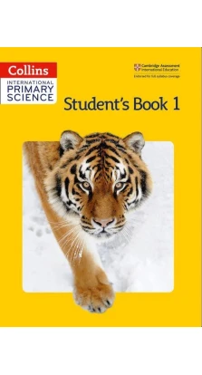 Collins International Primary Science. Student's Book 1. Karen Morrison. Phillipa Skillicorn. Tracey Baxter. Sunetra Berry. Pat Dower. Helen Harden
