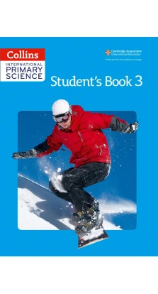 Collins International Primary Science. Student's Book 3. Karen Morrison. Tracey Baxter. Sunetra Berry. Pat Dower. Helen Harden. Fiona MacGregor