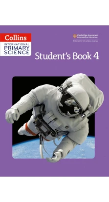 Collins International Primary Science. Student's Book 4. Karen Morrison. Tracey Baxter. Sunetra Berry. Pat Dower. Helen Harden. Pauline Hannigan