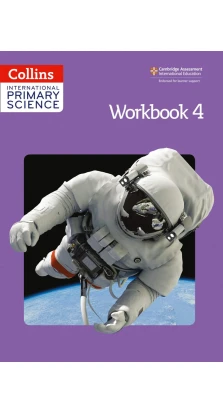 Collins International Primary Science. Workbook 4. Karen Morrison. Tracey Baxter. Sunetra Berry. Pat Dower. Helen Harden. Pauline Hannigan