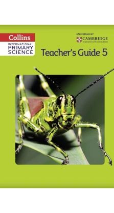 Collins International Primary Science. Teacher's Guide 5. Karen Morrison. Daphne Paizee. Tracey Baxter. Sunetra Berry. Pat Dower. Helen Harden
