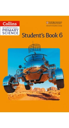 Collins International Primary Science. Student's Book 6. Karen Morrison. Tracey Baxter. Sunetra Berry. Pat Dower. Helen Harden. Pauline Hannigan