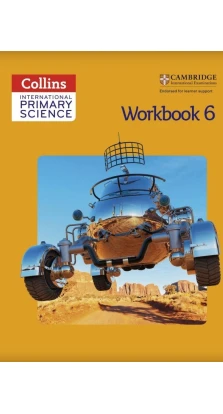 Collins International Primary Science. Workbook 6. Karen Morrison. Tracey Baxter. Sunetra Berry. Pat Dower. Helen Harden. Pauline Hannigan