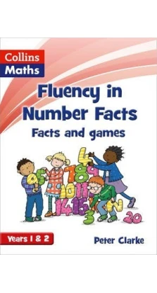 Facts and Games Years 1 & 2 (Fluency in Number Facts). Peter Clarke