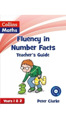 Collins Maths. Fluency in Number Facts. Teacher's Guide. Years 1&2. Peter Clarke