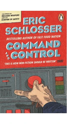 Command and Control. Эрик Шлоссер