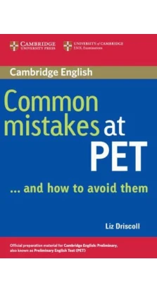 Common Mistakes at PET: and How to Avoid Them. Liz Driscoll