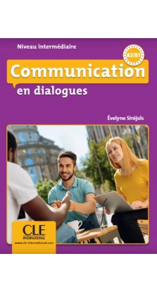 Communication en dialogues - Niveau intermédiaire (A2/B1) - Livre + CD. Evelyne Siréjols