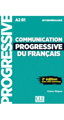 Communication progressive du français - Niveau intermédiaire - Livre + CD - 2ème édition - Nouvelle couverture. Claire Miquel