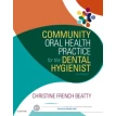 Community Oral Health Practice for the Dental Hygienist. Christine French Beatty. Фото 1