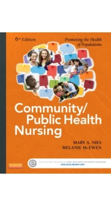 Community/Public Health Nursing: Promoting the Health of Populations. Mary A. Nies. Melanie McEwen