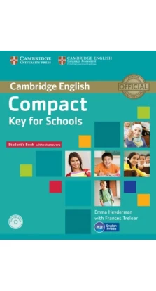 Compact Key for Schools Student's Pack (Student's Book without Answers with CD-ROM, Workbook without Answers with Audio CD). Emma Heyderman. Frances Treloar